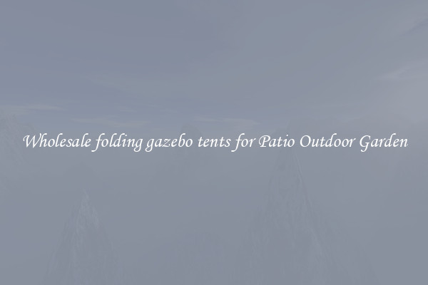 Wholesale folding gazebo tents for Patio Outdoor Garden