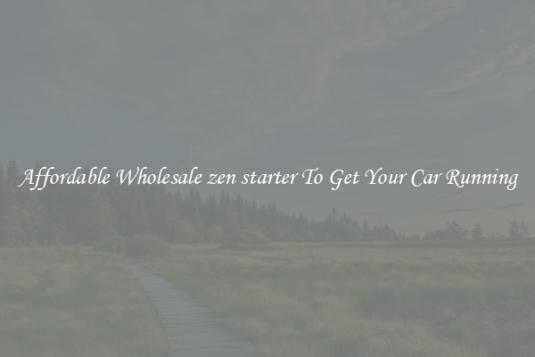 Affordable Wholesale zen starter To Get Your Car Running