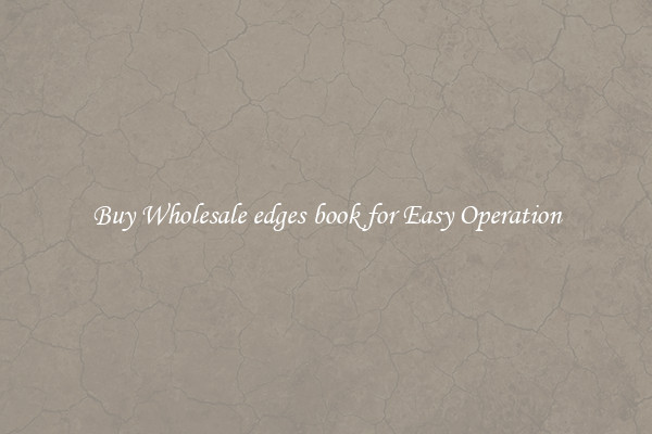 Buy Wholesale edges book for Easy Operation