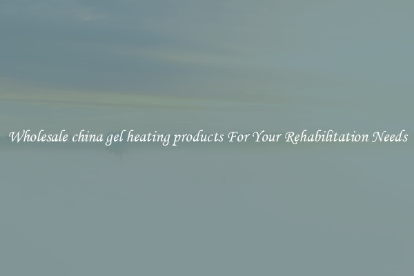 Wholesale china gel heating products For Your Rehabilitation Needs