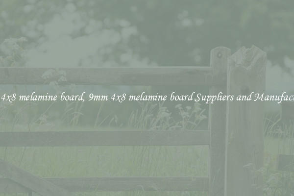 9mm 4x8 melamine board, 9mm 4x8 melamine board Suppliers and Manufacturers