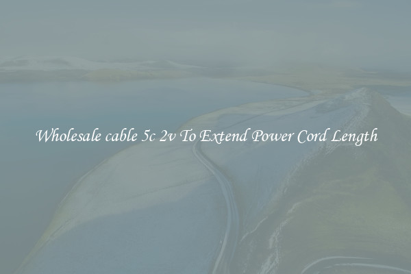 Wholesale cable 5c 2v To Extend Power Cord Length