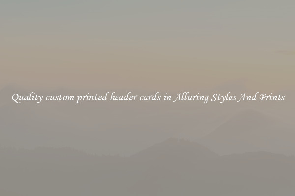 Quality custom printed header cards in Alluring Styles And Prints