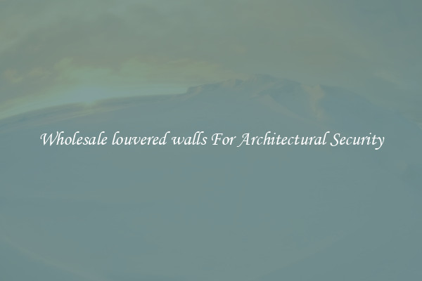 Wholesale louvered walls For Architectural Security