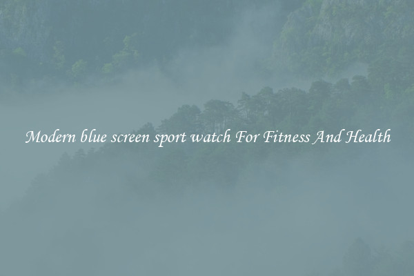 Modern blue screen sport watch For Fitness And Health