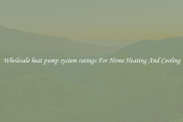 Wholesale heat pump system ratings For Home Heating And Cooling