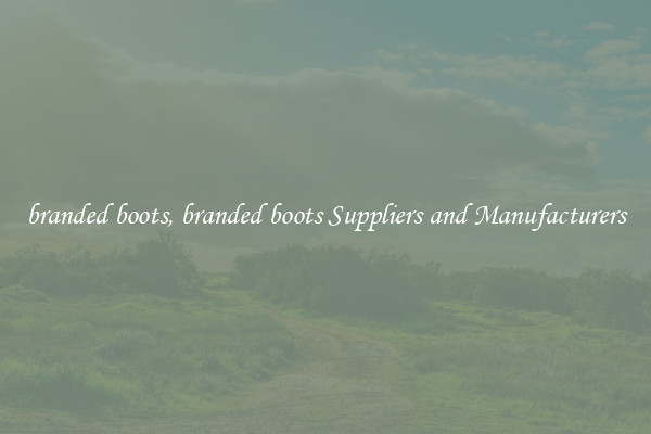 branded boots, branded boots Suppliers and Manufacturers