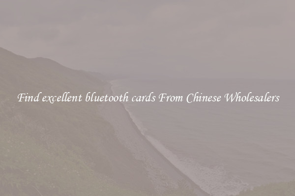 Find excellent bluetooth cards From Chinese Wholesalers