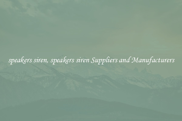 speakers siren, speakers siren Suppliers and Manufacturers