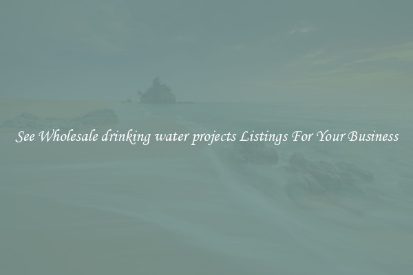 See Wholesale drinking water projects Listings For Your Business