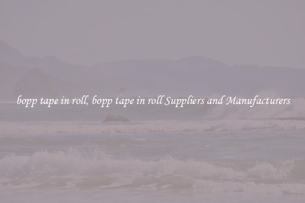 bopp tape in roll, bopp tape in roll Suppliers and Manufacturers