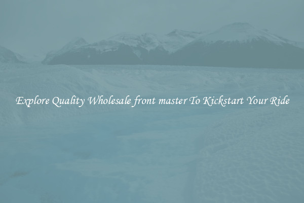 Explore Quality Wholesale front master To Kickstart Your Ride