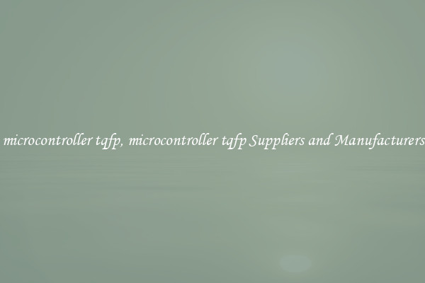 microcontroller tqfp, microcontroller tqfp Suppliers and Manufacturers