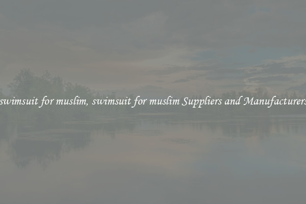 swimsuit for muslim, swimsuit for muslim Suppliers and Manufacturers