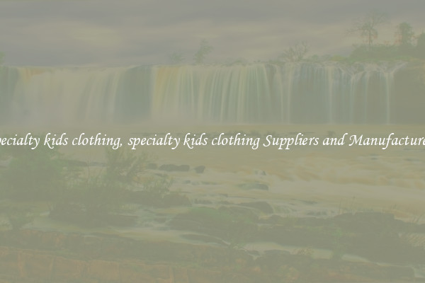 specialty kids clothing, specialty kids clothing Suppliers and Manufacturers