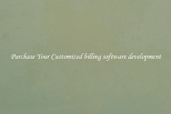 Purchase Your Customized billing software development
