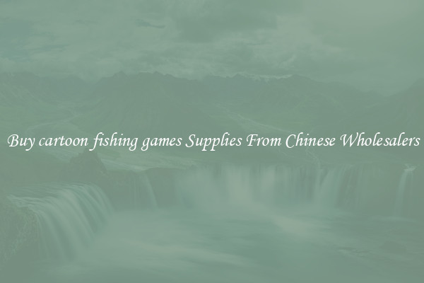 Buy cartoon fishing games Supplies From Chinese Wholesalers
