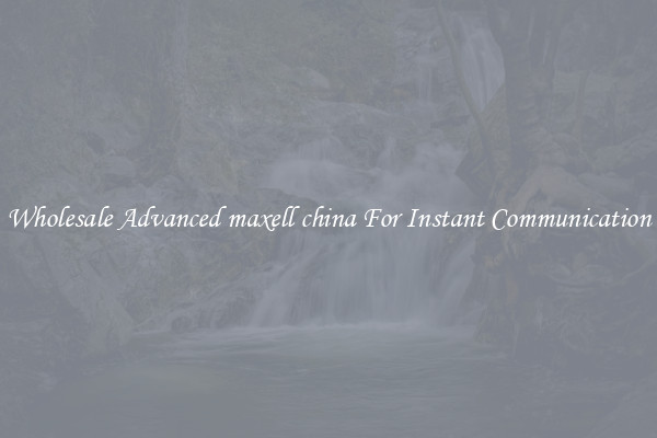 Wholesale Advanced maxell china For Instant Communication