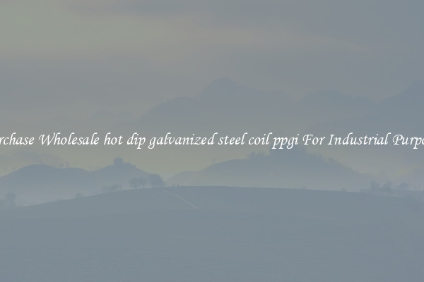 Purchase Wholesale hot dip galvanized steel coil ppgi For Industrial Purposes