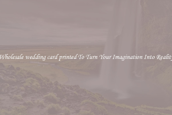 Wholesale wedding card printed To Turn Your Imagination Into Reality