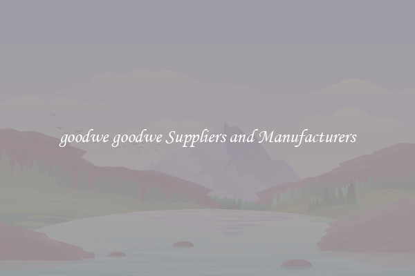 goodwe goodwe Suppliers and Manufacturers