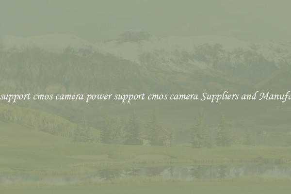 power support cmos camera power support cmos camera Suppliers and Manufacturers