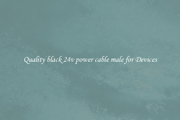 Quality black 24v power cable male for Devices
