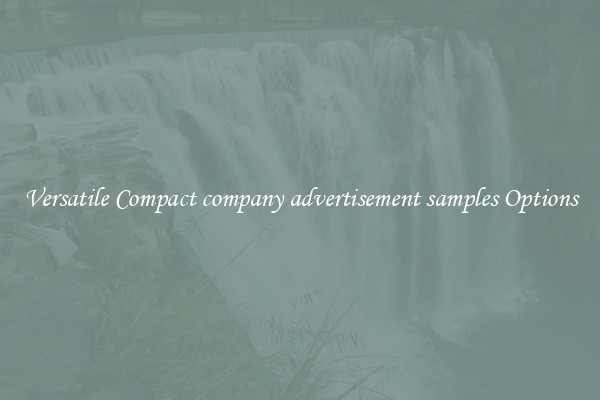 Versatile Compact company advertisement samples Options
