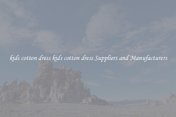 kids cotton dress kids cotton dress Suppliers and Manufacturers