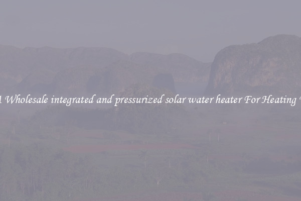 Get A Wholesale integrated and pressurized solar water heater For Heating Water