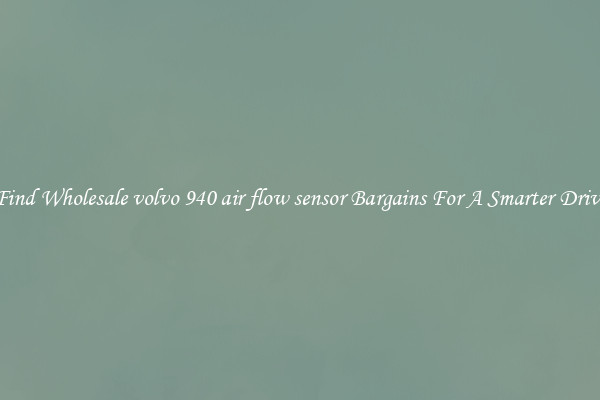 Find Wholesale volvo 940 air flow sensor Bargains For A Smarter Drive