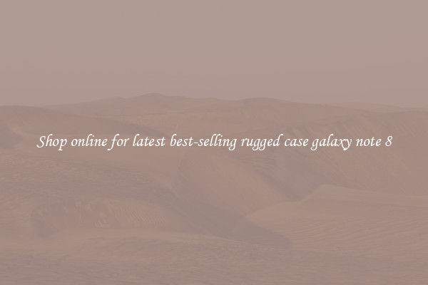 Shop online for latest best-selling rugged case galaxy note 8