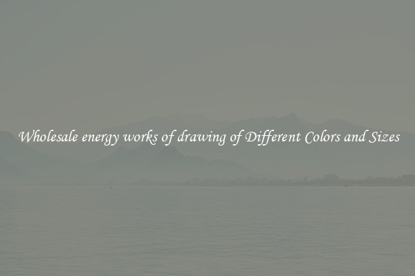 Wholesale energy works of drawing of Different Colors and Sizes