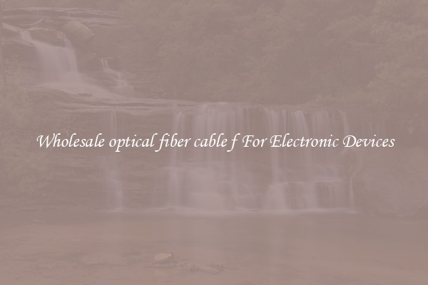 Wholesale optical fiber cable f For Electronic Devices