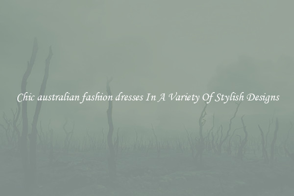 Chic australian fashion dresses In A Variety Of Stylish Designs