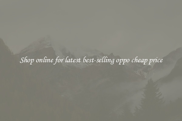 Shop online for latest best-selling oppo cheap price