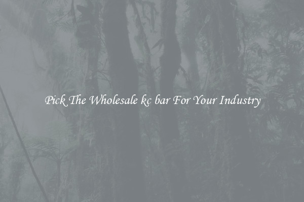 Pick The Wholesale kc bar For Your Industry