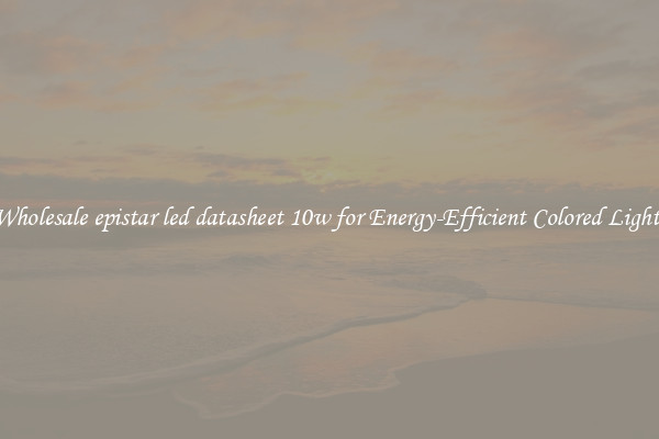 Wholesale epistar led datasheet 10w for Energy-Efficient Colored Lights