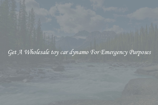 Get A Wholesale toy car dynamo For Emergency Purposes