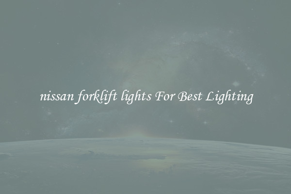 nissan forklift lights For Best Lighting